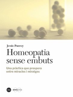 Homeopatia sense embuts : una pràctica que prospera entre miracles i miratges - Purroy i Vázquez, Jesús