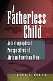 A Fatherless Child: Autobiographical Perspectives of African American Men