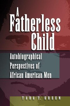 A Fatherless Child: Autobiographical Perspectives of African American Men - Green, Tara T.