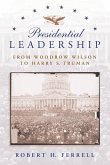 Presidential Leadership: From Woodrow Wilson to Harry S. Truman