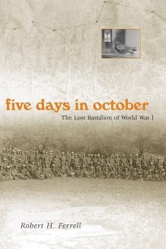 Five Days in October: The Lost Battalion of World War I - Ferrell, Robert