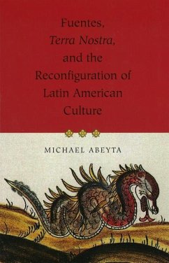 Fuentes, Terra Nostra, and the Reconfiguration of Latin American Culture - Abeyta, Michael