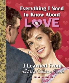 Everything I Need to Know about Love I Learned from a Little Golden Book - Muldrow, Diane