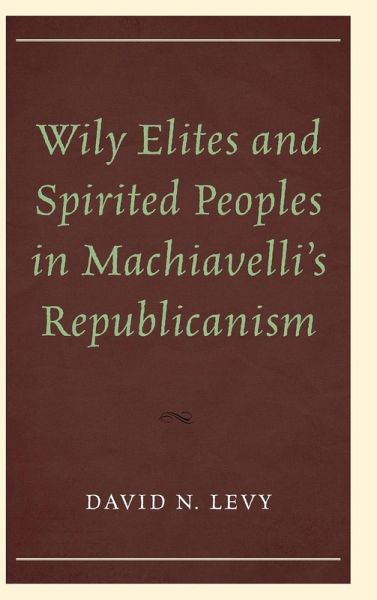 Wily Elites and Spirited Peoples in Machiavelli's Republicanism