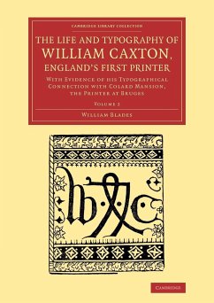 The Life and Typography of William Caxton, England's First Printer - Blades, William