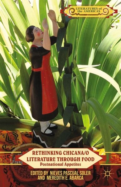 Rethinking Chicana/o Literature through Food (eBook, PDF) Rethinking Chicana/o Literature through Food (eBook, PDF)