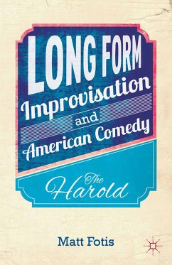 Long Form Improvisation and American Comedy (eBook, PDF) - Fotis, M.