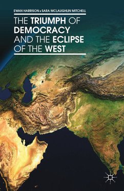 The Triumph of Democracy and the Eclipse of the West (eBook, PDF) - Harrison, Ewan; Mitchell, S.; McLaughlin Mitchell, Sara