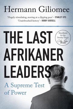 The Last Afrikaner Leaders - Giliomee, Hermann