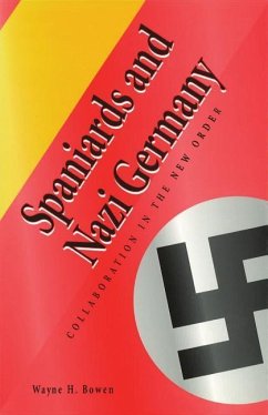 Spaniards and Nazi Germany: Collaboration in the New Order - Bowen, Wayne H.