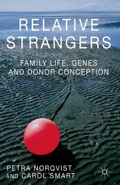 Relative Strangers: Family Life, Genes and Donor Conception (eBook, PDF) - Nordqvist, Petra; Smart, C.