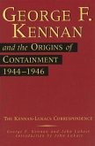 George F. Kennan and the Origins of Containment, 1944-1946: The Kennan-Lukacs Correspondence