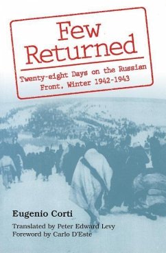 Few Returned: Twenty-Eight Days on the Russian Front, Winter 1942-1943 - Corti, Eugenio