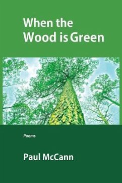 When the Wood Is Green - McCann, Paul M.