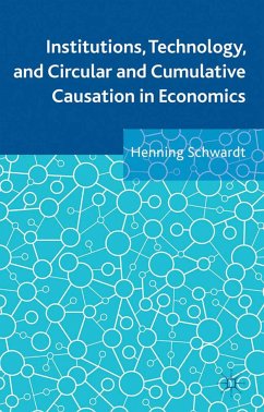 Institutions, Technology, and Circular and Cumulative Causation in Economics (eBook, PDF) - Schwardt, Henning