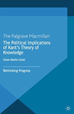 The Political Implications of Kant's Theory of Knowledge (eBook, PDF) - Lahat, G.