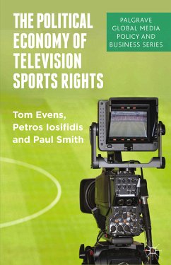 The Political Economy of Television Sports Rights (eBook, PDF) - Evens, T.; Iosifidis, P.; Smith, P.