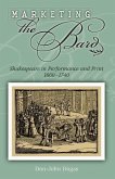 Marketing the Bard: Shakespeare in Performance and Print, 1660-1740