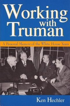 Working with Truman: A Personal Memoir of the White House Years - Hechler, Ken
