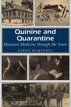 Quinine and Quarantine: Missouri Medicine Through the Years - Humphrey, Loren