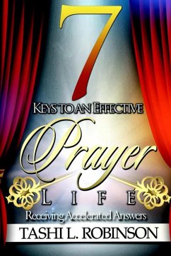 7 Keys to an Effective Prayer Life - Robinson, Tashi L.