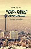 Iranian Foreign Policy during Ahmadinejad (eBook, PDF)