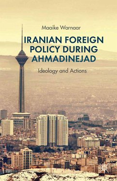 Iranian Foreign Policy during Ahmadinejad (eBook, PDF) - Warnaar, Maaike