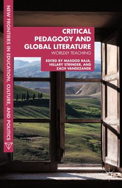 Critical Pedagogy and Global Literature (eBook, PDF) - Raja, Masood Ashraf; Stringer, Hillary; VandeZande, Zach