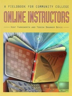 A Fieldbook for Community College Online Instructors - Farnsworth, Kent; Bevis, Teresa Brawner