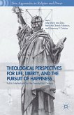 Theological Perspectives for Life, Liberty, and the Pursuit of Happiness (eBook, PDF)