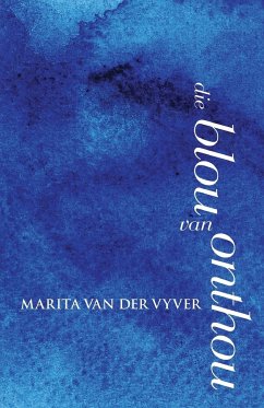 Die blou van onthou - Vyver, Marita Van Der