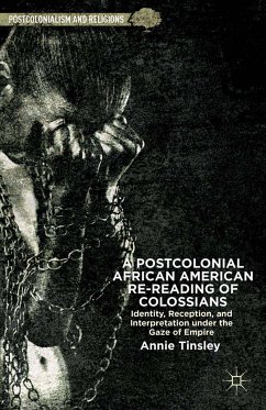 A Postcolonial African American Re-reading of Colossians (eBook, PDF) - Tinsley, A.