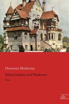Stilarchitektur und Baukunst - Muthesius, Hermann