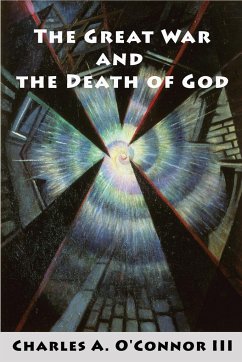 The Great War and the Death of God - O'Connor III, Charles a.