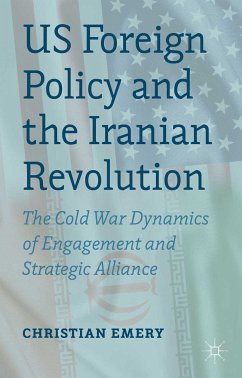 US Foreign Policy and the Iranian Revolution (eBook, PDF) - Emery, C.