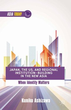 Japan, the US, and Regional Institution-Building in the New Asia (eBook, PDF) - Ashizawa, K.