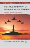 The Ethics and Efficacy of the Global War on Terrorism (eBook, PDF)