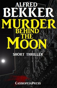 Murder Behind the Moon (eBook, ePUB) - Bekker, Alfred