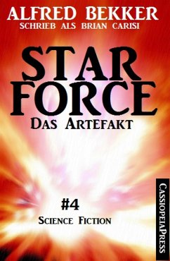 Brian Carisi - Star Force 4: Das Artefakt (Star Force Commander John Darran) (eBook, ePUB) - Bekker, Alfred