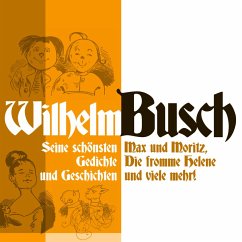 Wilhelm Busch: Max und Moritz, Die fromme Helene und viele mehr. (MP3-Download) - Busch, Wilhelm