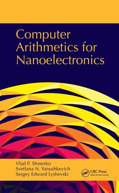 Computer Arithmetics for Nanoelectronics (eBook, PDF) - Shmerko, Vlad P.; Yanushkevich, Svetlana N.; Lyshevski, Sergey Edward
