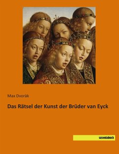 Das Rätsel der Kunst der Brüder van Eyck - Dvorak, Max