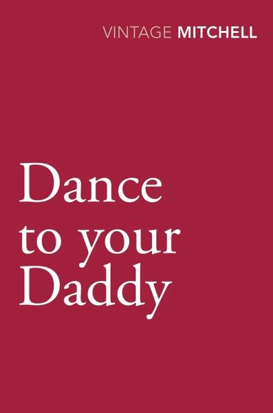 Dance to your Daddy (eBook, ePUB) Dance to your Daddy (eBook, ePUB)