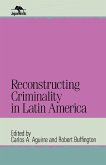 Reconstructing Criminality in Latin America (eBook, ePUB)