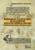 Burocracia y cancillería en la Corte de Juan II de Castilla (1406-1454)