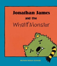 Jonathan James and the Whatif Monster - Nelson-Schmidt, Michelle