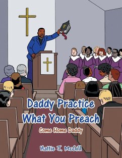 Daddy Practice What You Preach - McGill, Hattie J.