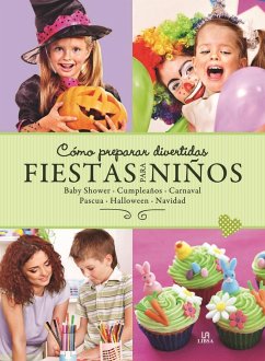 Cómo preparar divertidas fiestas para niños : baby shower, cumpleaños, carnaval, pascua, halloween y navidad - Noceda, Nuria; Editorial, Equipo