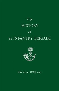 The History of 61 Infantry Brigade May 1944-June 1945 - Anon