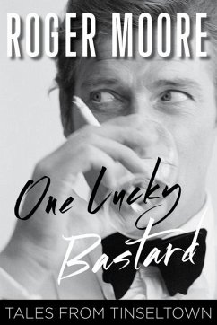 One Lucky Bastard: Tales from Tinseltown - Moore, Roger